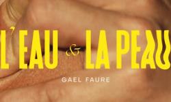 GAEL FAURE / L'eau et la peau